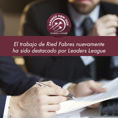 Ried Fabres Abogados and its partners have been recognized once again by the Leaders League ranking in the areas of Banking & Finance, Corporate/M&A, Real Estate and Corporate Tax.