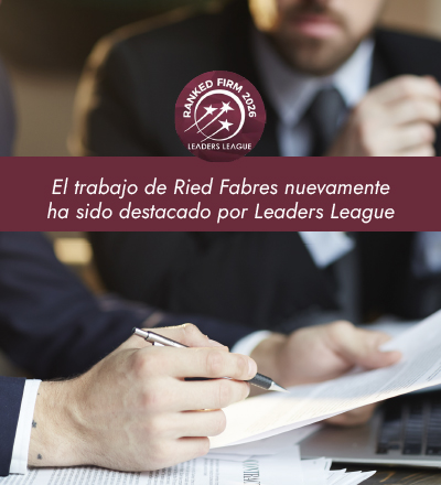 Ried Fabres Abogados and its partners have been recognized once again by the Leaders League ranking in the areas of Banking & Finance, Corporate/M&A, Real Estate and Corporate Tax.