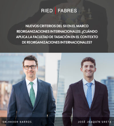 A través del Oficio N° 1.760-2026, publicado hoy, el SII explicita criterios aplicables a la facultad de tasación en el contexto de reorganizaciones internacionales.